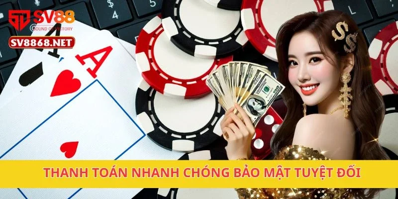 SV88 - Link trang chủ cá cược thể thao duy của sv88.com 12 Thanh toán nhanh chóng bảo mật tuyệt đối